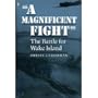 "A Magnificent Fight": The Battle for Wake Island
