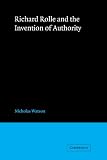 Richard Rolle and the Invention of Authority (Cambridge Studies in Medieval Literature)