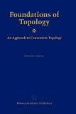 Foundations of Topology: An Approach to Convenient Topology