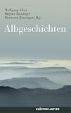Albgeschichten - Wolfgang Alber, Brigitte Bausinger, Hermann Bausinger