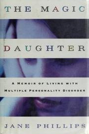 the magic daughter a memoir of living with multiple personality disorder