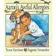 Aaron's Awful Allergies by  Troon Harrison and Eugenie Fernandes