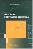 Metodi di previsione statistica (UNITEXT / Collana di Statistica e Probabilità Applicata) (Italian Edition)