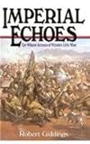 Imperial echoes : eye-witness accounts of Victoria's little wars