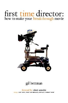 First Time Director: How to Make Your Breakthrough Movie   [1ST TIME DIRECTOR] [Paperback]