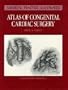 Atlas of Congenital Cardiac Surgery, 1e (Clinical Neurology and Neurosurgery Monographs)