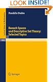 Banach Spaces and Descriptive Set Theory: Selected Topics (Lecture Notes in Mathematics)