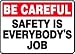 BE CAREFUL SAFETY IS EVERYBODY'S JOB 10 x 14 Adhesive Dura-Vinyl Sign