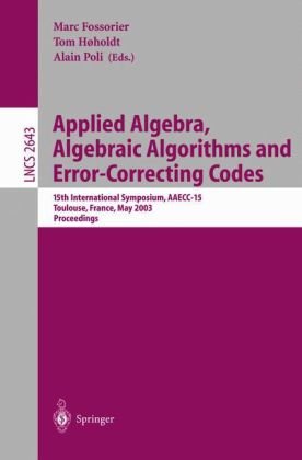 Applied algebra, algebraic algorithms, and error-correcting codes : 15th international symposium, AAECC-15 : Toulouse, France, May 12-16, 2003 : proceedings. : May 2003, Toulouse, Franceの表紙