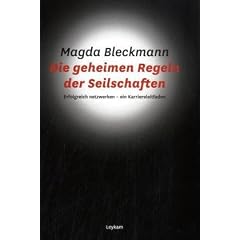 Die geheimen Regeln der Seilschaften: Erfolgreich Netzwerken - ein Karriereleitfaden