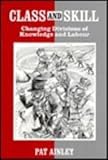 Class and Skill : Changing Divisions of Knowledge and Labour