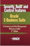 Review ISACA  / Security, Audit & Control Features Oracle E-Business Suite: A Technical and Risk Management Reference Guide