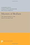 Masters of Bedlam : the transformation of the mad-doctoring trade