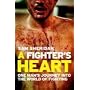 A Fighter's Heart: One Man's Journey Through the World of Fighting