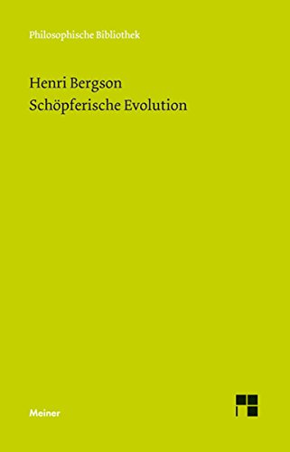 Schöpferische Evolution: L'évolution créatrice (Philosophische Bibliothek 639) (German Edition)