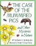 The Case of the Mummified Pigs: And Other Mysteries in Nature