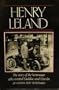 Henry Leland: The Story of the Vermonter Who Created Cadillac and Lincoln