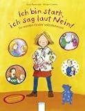 Ich bin stark, ich sag laut Nein!: So werden Kinder selbstbewusst