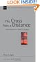 The Cross from a Distance: Atonement in Mark's Gospel (New Studies in Biblical Theology)