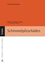 Schimmelpilzsch&auml;den: Erkennen, bewerten, sanieren