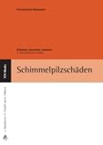 Produkt-Bild: Schimmelpilzsch&auml;den: Erkennen, bewerten, sanieren