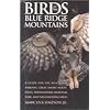 Birds of the Blue Ridge Mountains: A Guide for the Blue Ridge Parkway, Great Smoky Mountains, Shenandoah National Park, and Neighboring Areas