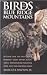 Birds of the Blue Ridge Mountains: A Guide for the Blue Ridge Parkway, Great Smoky Mountains, Shenandoah National Park, and Neighboring Areas