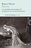 Héroes: Los grandes personajes del imaginario de nuestra literatura (Ojo Del Tiempo)