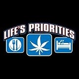 Lifes Priorities, Pot Weed Grass Ganja Smokers T-shirt, Large, Black