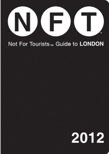 Not For Tourists Guide to London: 2012 (Not for Tourists Guidebook)