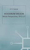 Woodrow Wilson : British perspectives, 1912-1921