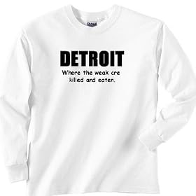 Detroit . . . Where the Weak are Killed Sweatshirt