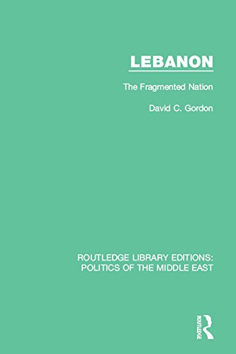 Lebanon: The Fragmented Nation (Routledge Library Editions: Politics of the Middle East)