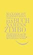 Ein Buch namens Zimbo: Sie werden kaum ertragen, was Ihnen mitgeteilt wird. Texte 2007-2008, einer von 2006, vier von 2009