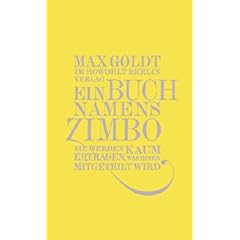 Ein Buch namens Zimbo: Sie werden kaum ertragen, was Ihnen mitgeteilt wird. Texte 2007-2008, einer von 2006, vier von 2009