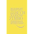 Ein Buch namens Zimbo: Sie werden kaum ertragen, was Ihnen mitgeteilt wird. Texte 2007-2008, einer von 2006, vier von 2009