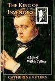 The king of inventors : a life of Wilkie Collins