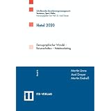 Hotel 2020: Demographischer Wandel - Reiseverhalten - Hotelmarketingvon "Martin Linne"