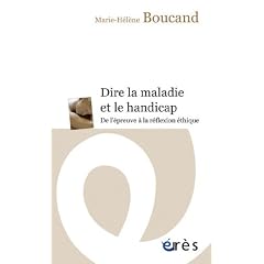 Dire la maladie et le handicap : De l'�preuve � la r�flexion