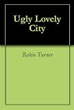 Ugly Lovely City