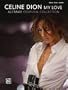 Celine Dion - My Love ... Ultimate Essential Collection - P/V/G Artist Songbook