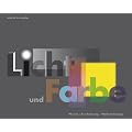 Licht und Farbe. Physik, Erscheinung, Wahrnehmung