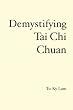 Demystifying Tai Chi Chuan
