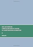 Diet and exercise : lifestyle and health choices of older Pakistanis in Bradford