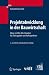Projektabwicklung in der Bauwirtschaft: Wege zur Win-Win-Situation f&uuml;r Auftraggeber und Auftragnehmer (VDI-Buch)