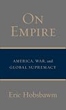 On Empire: America, War, and Global Supremacy