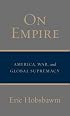 On Empire: America, War, and Global Supremacy