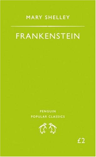 Frankenstein: or, the Modern Prometheus: Or, the Modern Prometheus (Penguin Popular Classics)