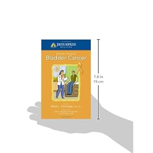 Johns Hopkins Patients' Guide To Bladder Cancer (Johns Hopkins Medicine)