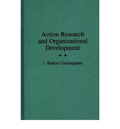 [(Action Research and Organizational Development )] [Author: J.Barton Cunningham] [Mar-1993]